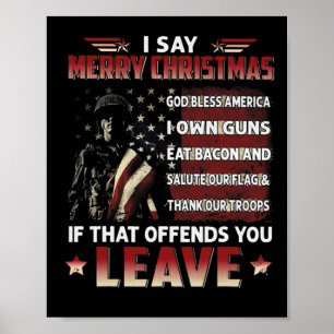 I Say Merry Christmas God Bless America I Own Guns Poster
