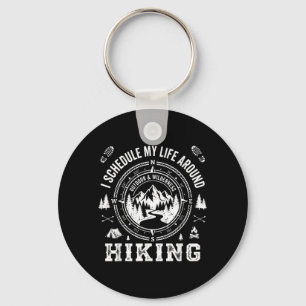 I Schedule My Life Around Hiking Keychain