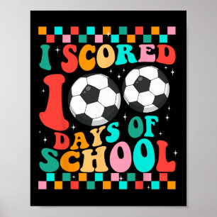 I Scored 100 Days Of School Soccer Kids Student Te Poster