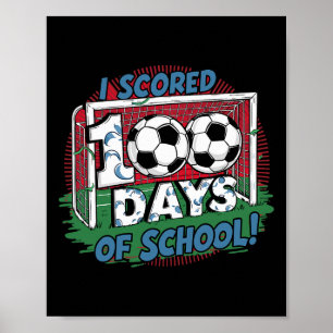 I Scored 100 Days Of School Soccer Player Smarter  Poster
