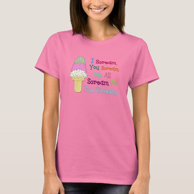 I Scream You Scream Ice Cream Ladies Basic T-Shirt (Front)