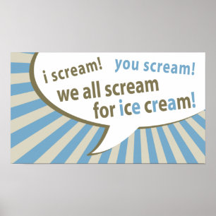 i scream! you scream! we all scream for ice cream! poster
