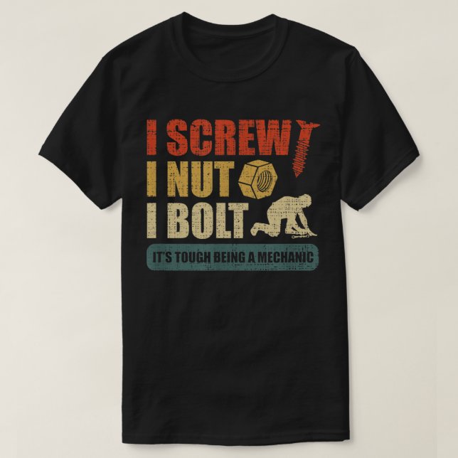 I Screw I Nut I Bolt Mechanic Repair Garage Tool T-Shirt (Design Front)