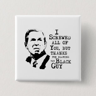 I screwed all of you but thanks for blaming the bl 2 inch square button