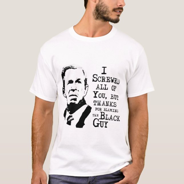 I screwed all of you but thanks for blaming the bl T-Shirt (Front)