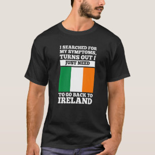 I searched for my symptoms Ireland irish roots Pre T-Shirt