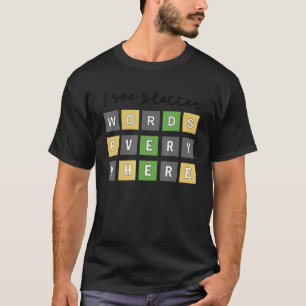 I See 5 Letter Words Everywhere  Word Player Game T-Shirt