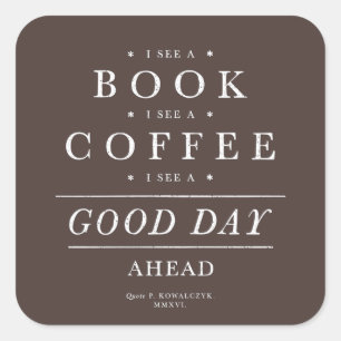 I See a Book Coffee Good Day Ahead Square Sticker