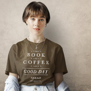I See a Book Coffee Good Day Ahead T-Shirt