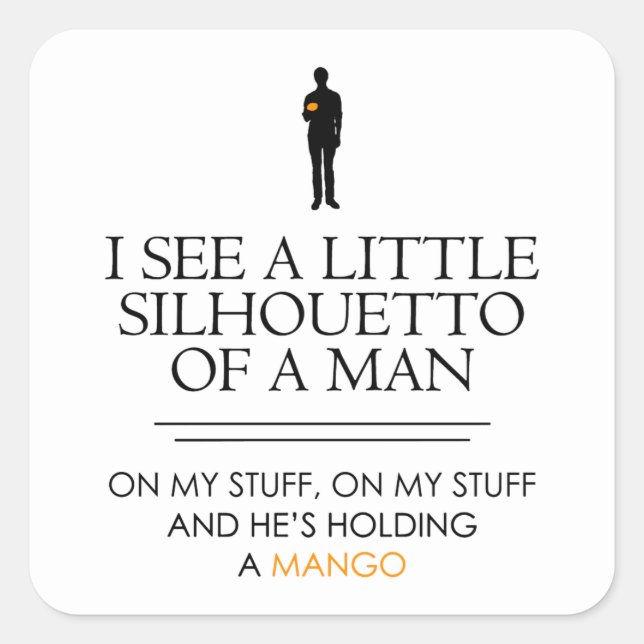 I See a Little Shillouetto... Square Sticker (Front)