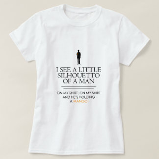 I See a Little Silhouetto... T-Shirt