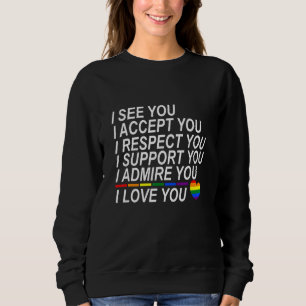 I See Accept Respect Support Admire Love You Sweatshirt
