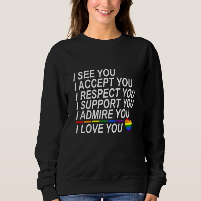 I See  Accept  Respect  Support  Admire  Love You  Sweatshirt (Front)