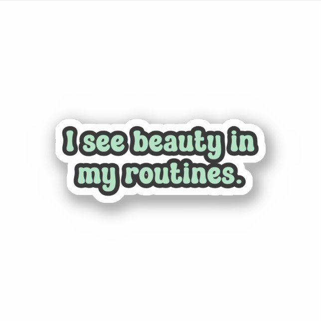 I see beauty in my routines Green OCD  (Front)
