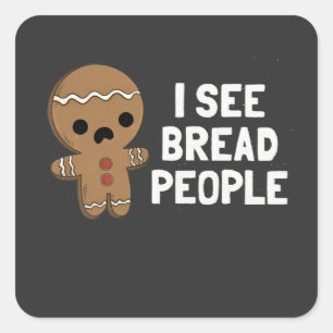 I See Bread People Funny Christmas Gingerbread Square Sticker