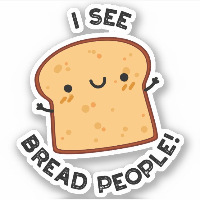 I See Bread People Funny Movie Quote Pun  (Front)