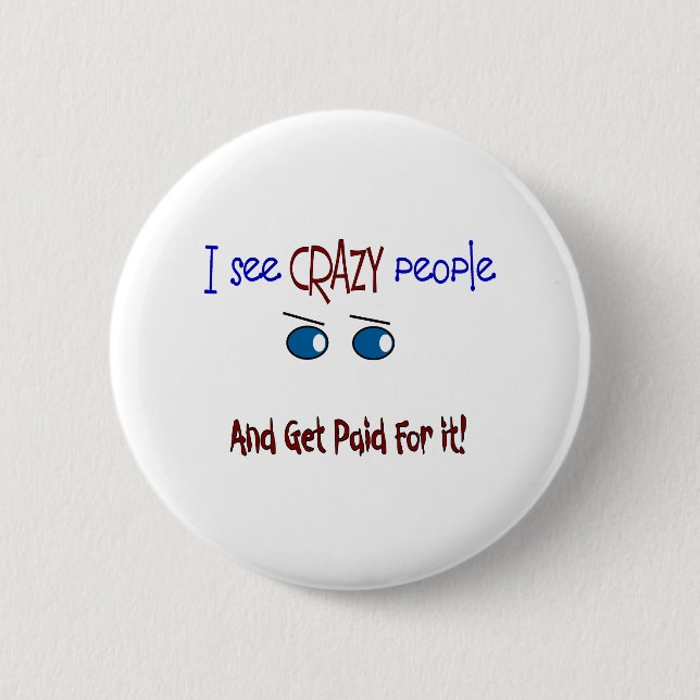 "I see crazy people" 2 Inch Round Button (Front)