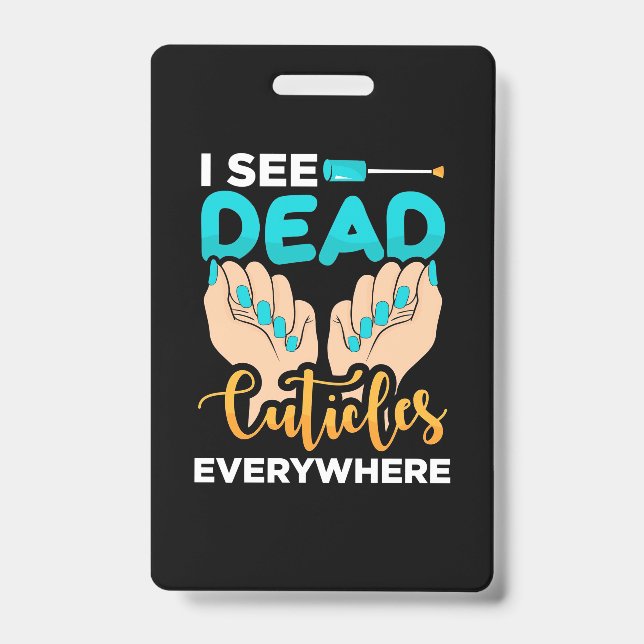 I See Cuticles Everywhere Badge (Front)