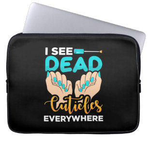I See Cuticles Everywhere Laptop Sleeve