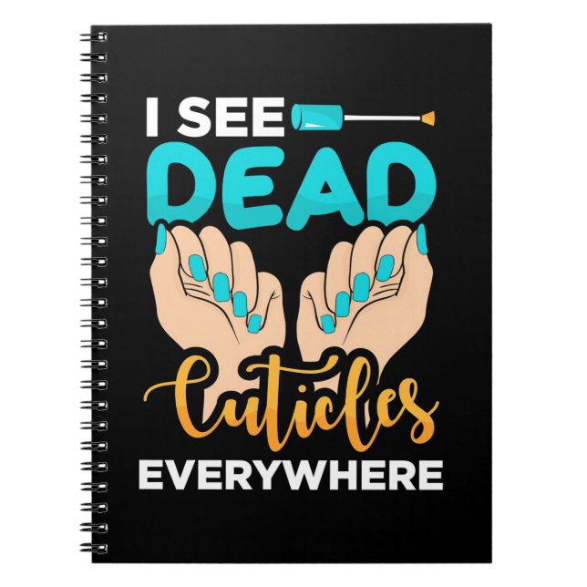 I See Cuticles Everywhere Notebook (Front)