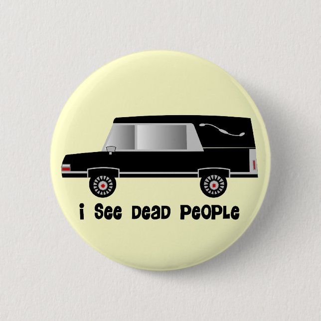 "I See Dead People" Funeral Director Gifts 2 Inch Round Button (Front)