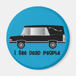 "I See Dead People" Funeral Director Gifts Magnet