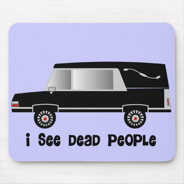"I See Dead People" Funeral Director Gifts Mouse Pad (Front)