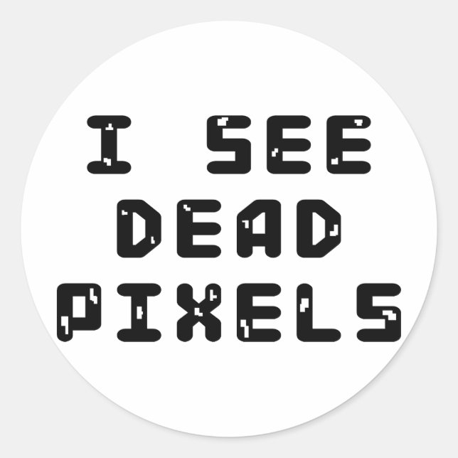 I See Dead Pixels Classic Round Sticker (Front)