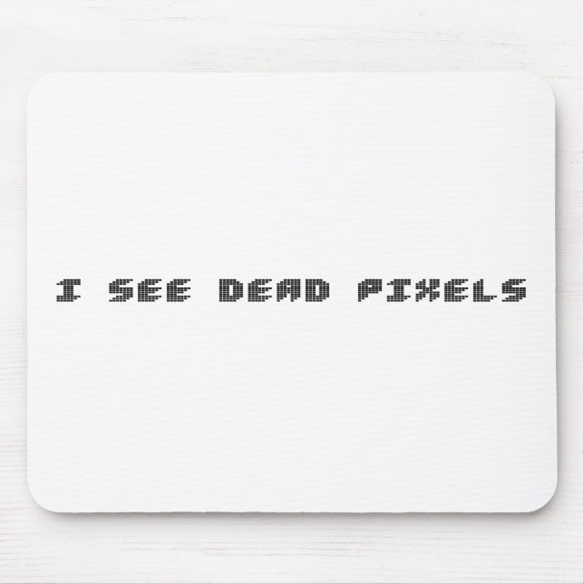 I see dead pixels mouse pad (Front)