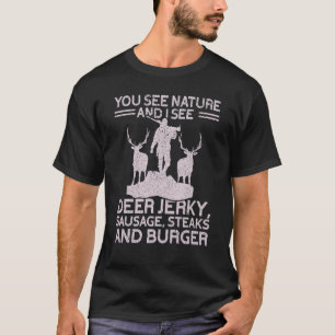 I See Deer Wild Meat Hunting   Hunting 1 T-Shirt