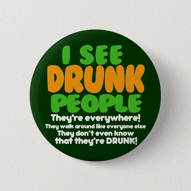 I See Drunk People 2 Inch Round Button (Front)