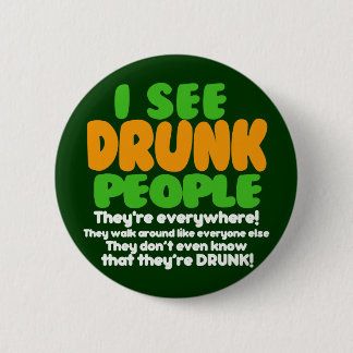 I See Drunk People 2 Inch Round Button