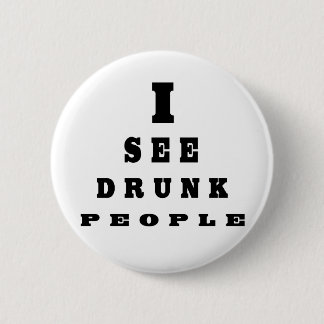 I See Drunk People 2 Inch Round Button