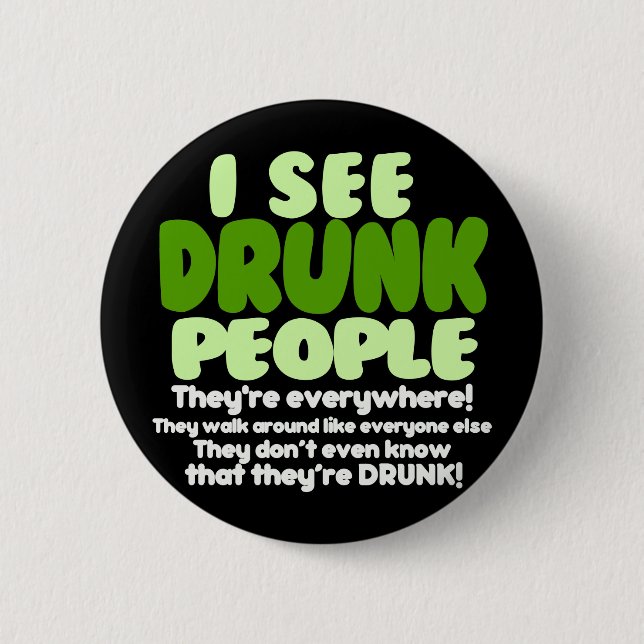 I See Drunk People 2 Inch Round Button (Front)