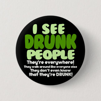 I See Drunk People 2 Inch Round Button