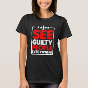 I See Guilty People Everywhere T-Shirt