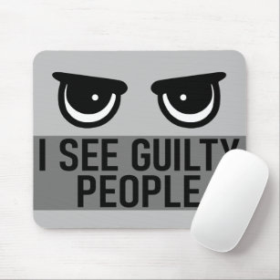 I See Guilty People Mouse Pad