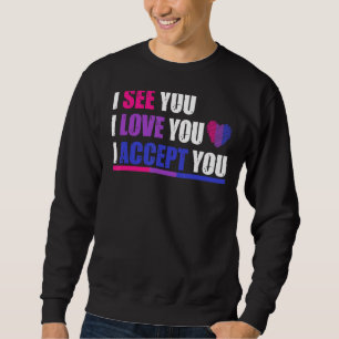 I See I Love You I Accept You Gay Pride Lgbt Bisex Sweatshirt