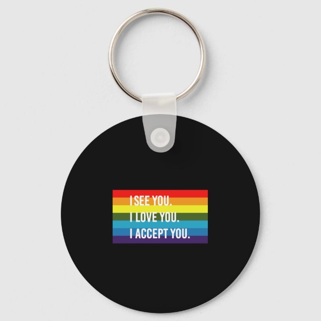 I See I Love You I Accept You Gay Pride LGBT Shirt Keychain (Front)