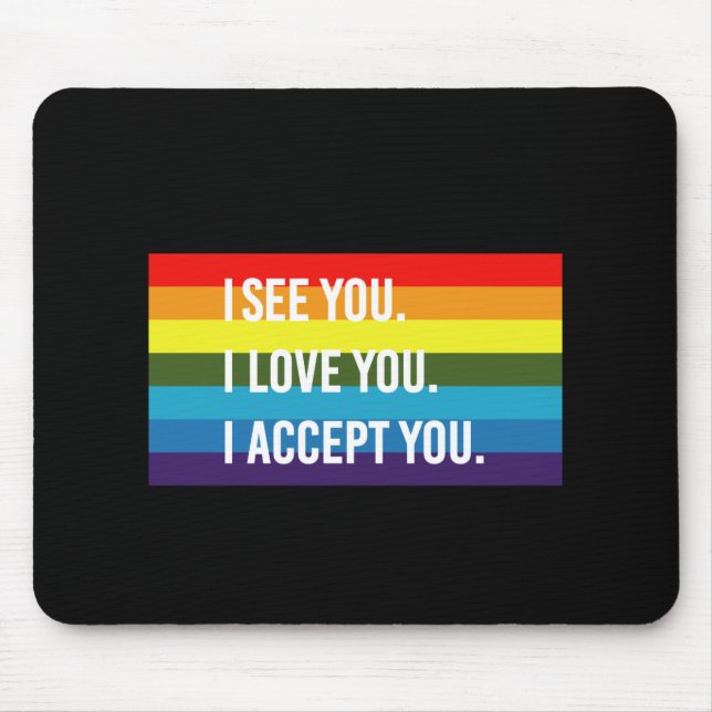 I See I Love You I Accept You Gay Pride LGBT Shirt Mouse Pad (Front)