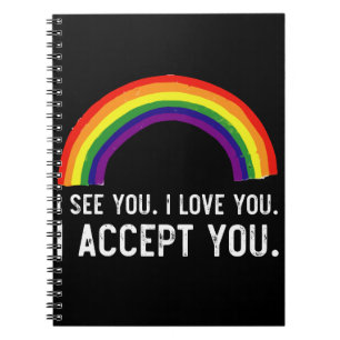 I See I Love You I Accept You Gay Pride LGBT Shirt Notebook