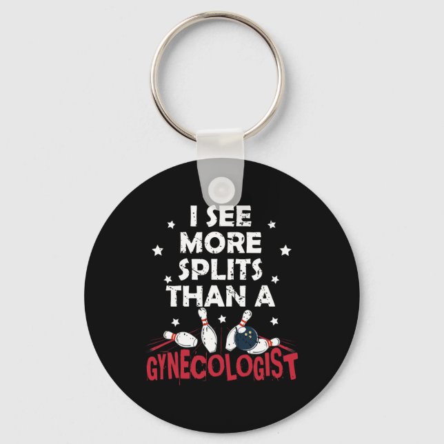 I See More Splits Than A Gynecologist Funny Bowlin Keychain (Front)