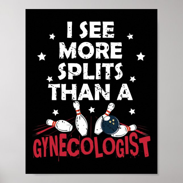 I See More Splits Than A Gynecologist Funny Bowlin Poster (Front)