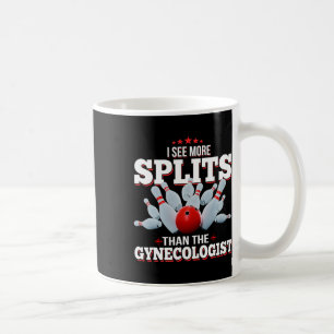 I See More Splits Than The Gynecologist Bowling  Coffee Mug