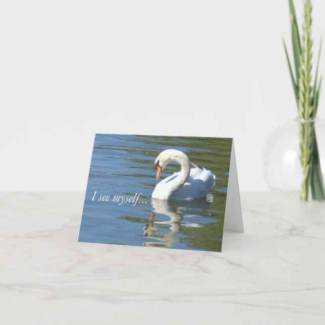 "I SEE MYSELF---IN YOU"  SWAN &REFLECTION PHOTO CARD (Front)