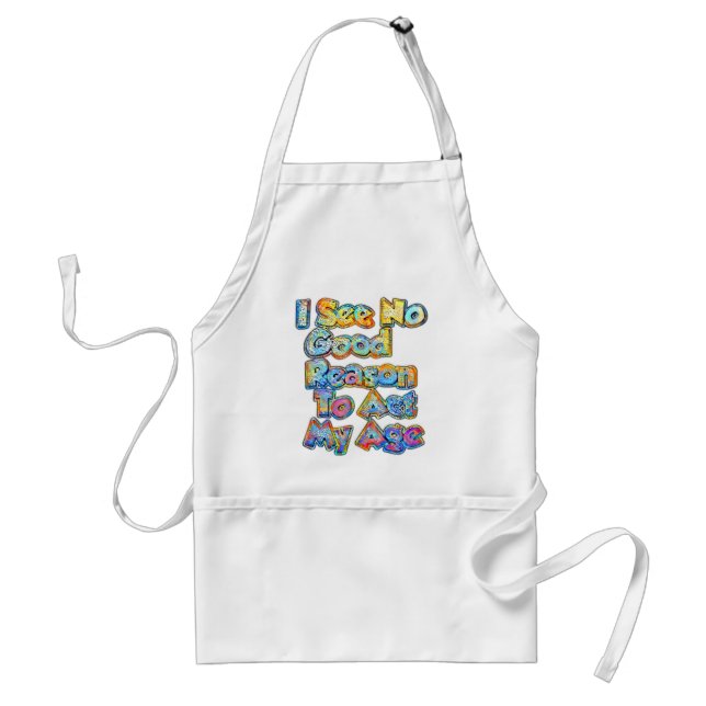 I See No Good Reason To Act My Age Funny Saying  Standard Apron (Front)