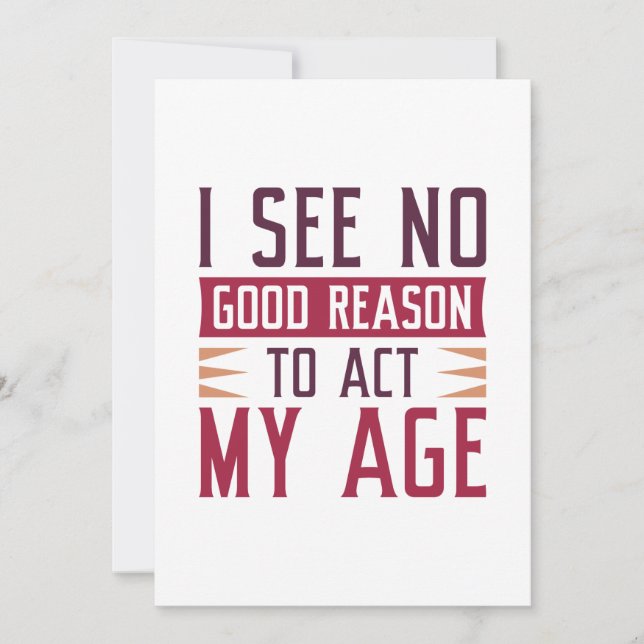 I See No Good Reason To Act My Age Thank You Card (Front)