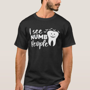 I See Numb People Dental School Graduate Halloween T-Shirt
