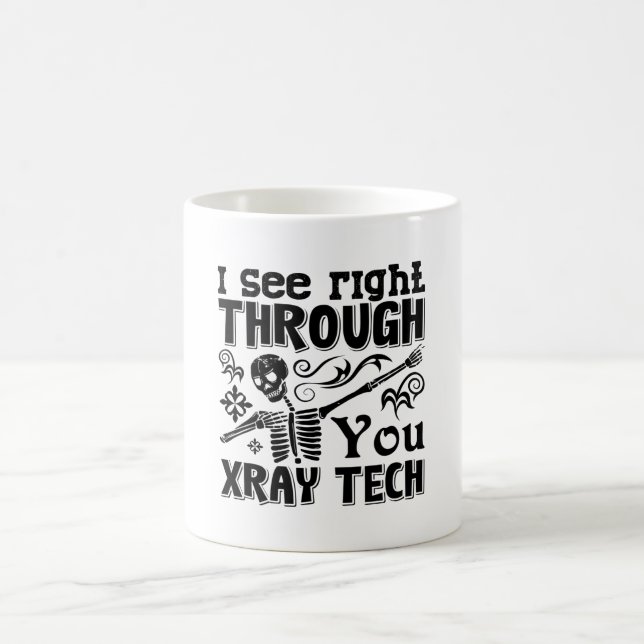I See Right Through You Xray Tech Radiology Tech Coffee Mug (Center)