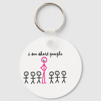 I See Short People Keychain
